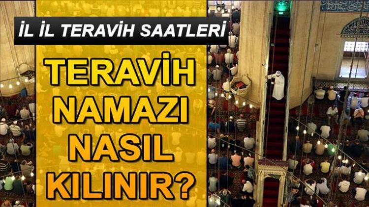 Teravih namazı nasıl kılınır Teravih namazı saat kaçta İşte il il namaz saatleri