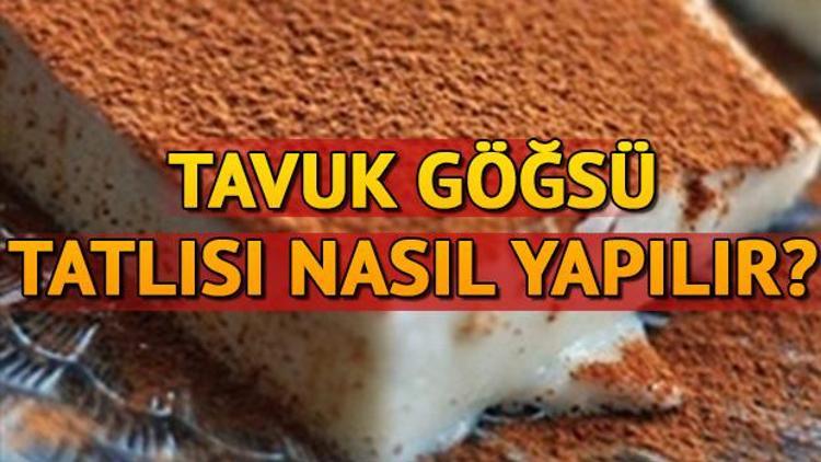 Tavuk göğsü nasıl yapılır Ramazan tatlısı tarifleri