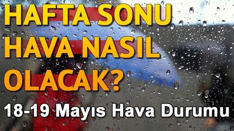 İstanbulda hafta sonu hava nasıl olacak İşte Ankara, İzmir ve tüm illerin hava durumu tahmini