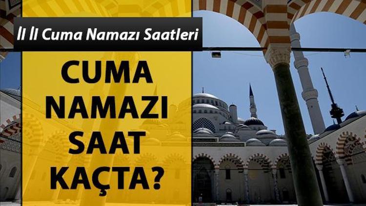 İl il cuma namazı saatleri | Cuma namazı bugün saat kaçta