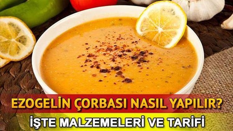 Ezogelin çorbası nasıl yapılır Ezogelin çorbası tarifi