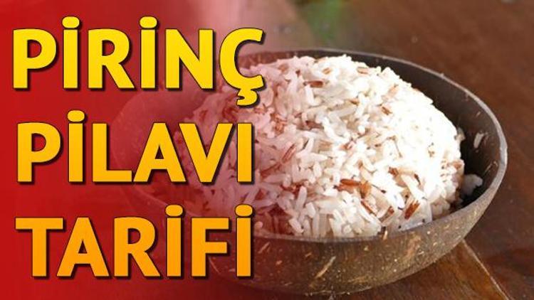 Pirinç pilavı nasıl pişirilir Pirinç pilavı tarifi