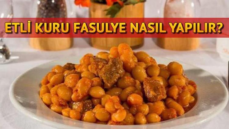 Etli kuru fasulye nasıl yapılır Kuru fasulye tarifi