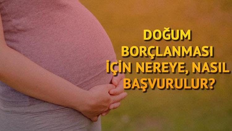 Doğum borçlanması için nereye, nasıl başvurulur