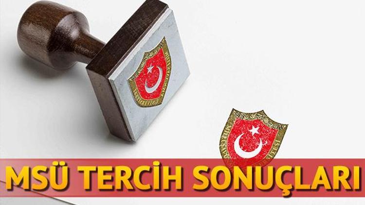 MSÜ tercih sonuçları ne zaman açıklanacak