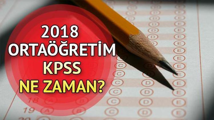 Lise KPSS ne zaman | 2018 KPSS Ortaöğretim sınavı başvuru tarihi