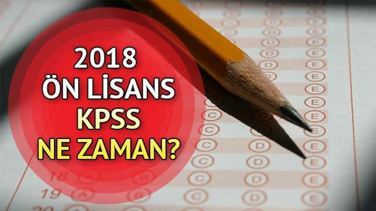 KPSS Ön lisans sınavı ne zaman yapılacak 2018 Ön lisans KPSS başvuru tarihi