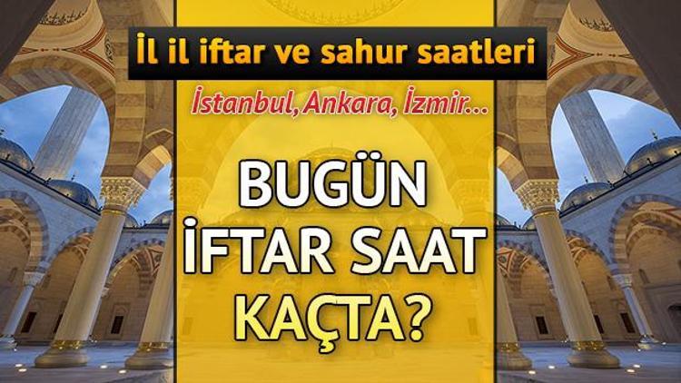 İl il iftar saatleri... İstanbul, Ankara ve İzmirde iftar saat kaçta açılacak 2018 Ramazan imsakiyesi