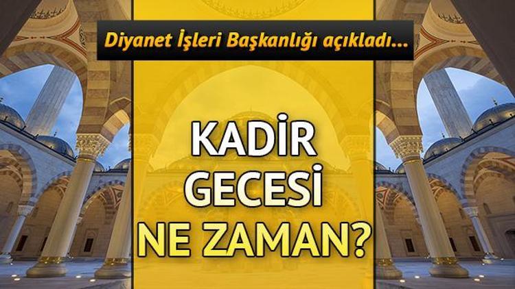 Kadir Gecesi ne zaman hangi gün idrak edilecek Kadir Gecesinin önemi ne