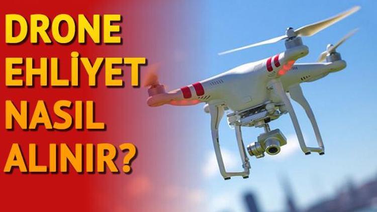 Drone ehliyet nedir Drone ehliyet nasıl alınır