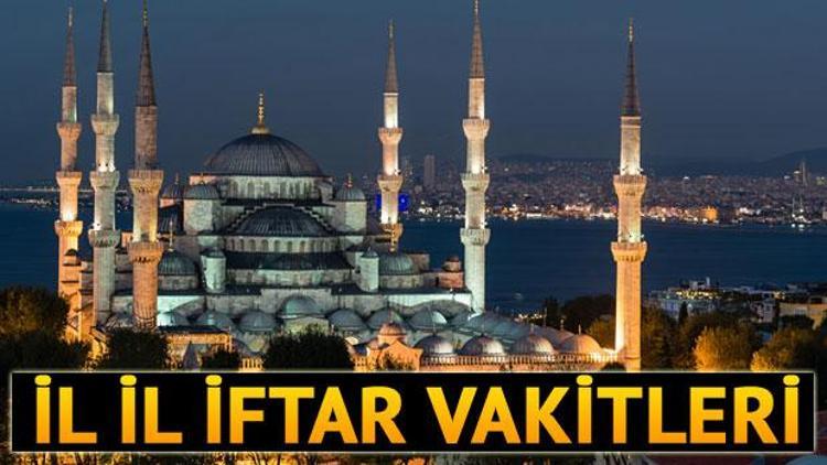 İstanbulda iftar bu akşam saat kaçta İl il iftar ve sahur vakitleri