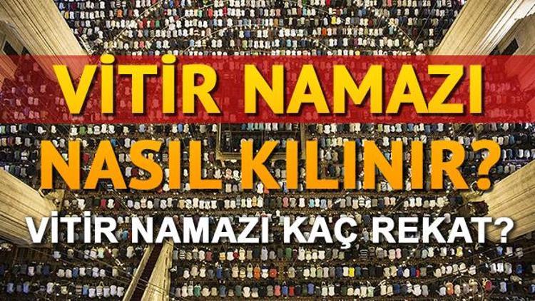 Vitir namazı nasıl kılınır ve niyet edilir Vitir namazı nedir, kaç rekat ve farz mıdır (Diyanet)