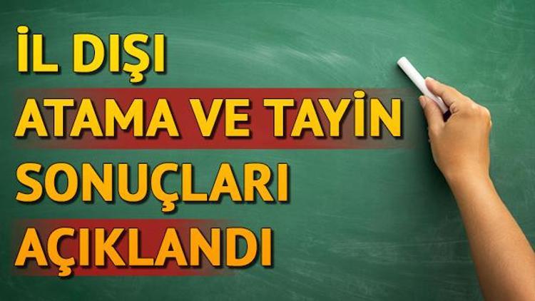 İl dışı atama sonuçları açıklandı İl dışı tayin için mazeret hakkı