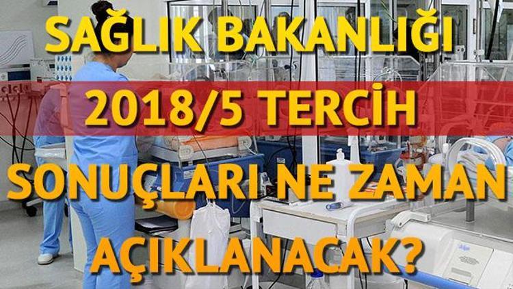 Sağlık Bakanlığı 2018/5 tercih sonuçları ne zaman açıklanacak