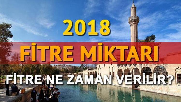 Fitre kimlere düşer 2018 fitre miktarı ne kadar