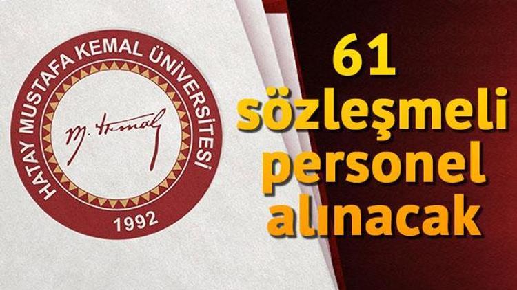 Hatay Mustafa Kemal Üniversitesi 61 sözleşmeli personel alacak.. İşte başvuru şartları ve detaylar