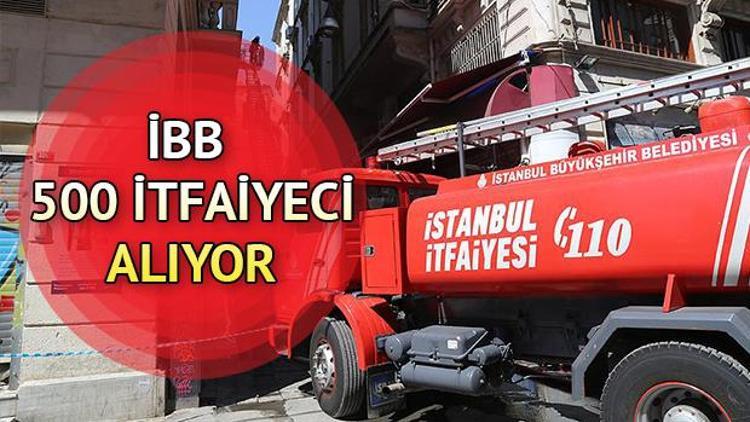 İtfaiye eri alımı başvurusu nasıl yapılır İBB 500 itfaiyeci istihdam ediyor