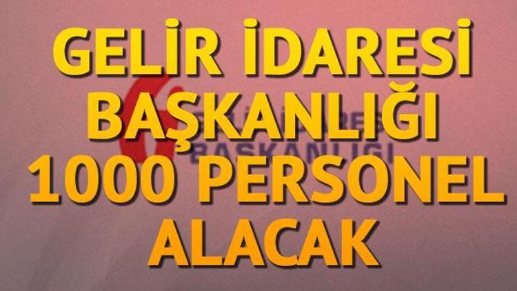 Gelir İdaresi Başkanlığına 1000 personel alımı yapacak... İşte sınav tarihi ve başvuru şartları