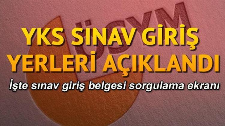 YKS sınav giriş yerleri ÖSYM tarafından açıklandı... YKS sınav giriş yeri sorgulama ekranı