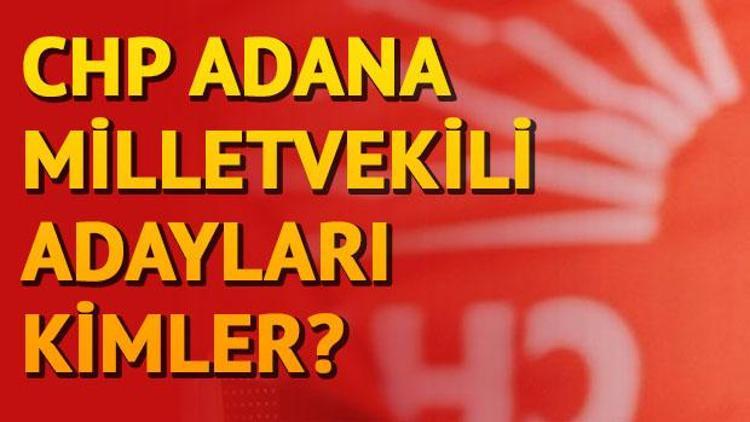 Adana CHP milletvekili adayları kimler 2018 Adana CHP milletvekili adayları