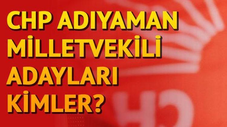 Adıyaman CHP milletvekili adayları kimler