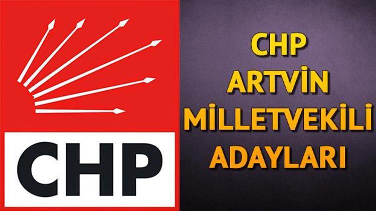 CHP Artvin milletvekili adayları kimler 2018 Artvin CHP adayları