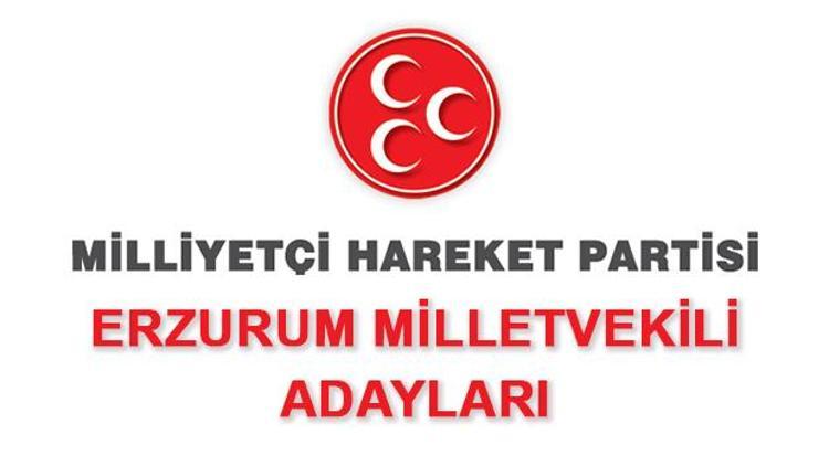 Erzurum MHP Milletvekili Adayları kimdir 2018 MHP Erzurum Milletvekilleri