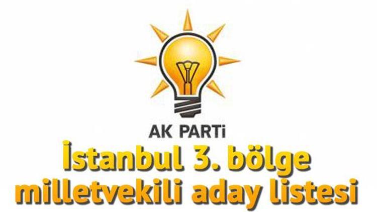 Ak Parti İstanbul 3. bölge milletvekili adayları kimler
