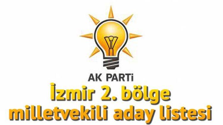 İzmir 2. bölge milletvekili adayları kimler İşte Ak Parti İzmir 2. bölge listesi