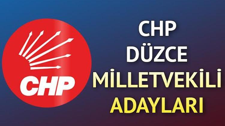 Düzce’de CHPnin milletvekili adayları kimler CHP Düzce milletvekili adayları