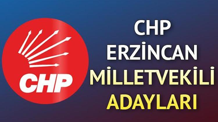 Erzincan’da CHPnin milletvekili adayları kimler CHP Erzincan milletvekili adayları