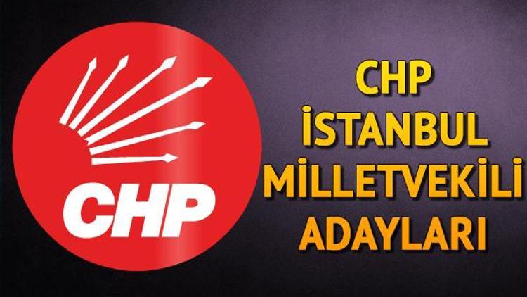 CHP İstanbul milletvekili adayları kimler 2018 İstanbul CHP adayları