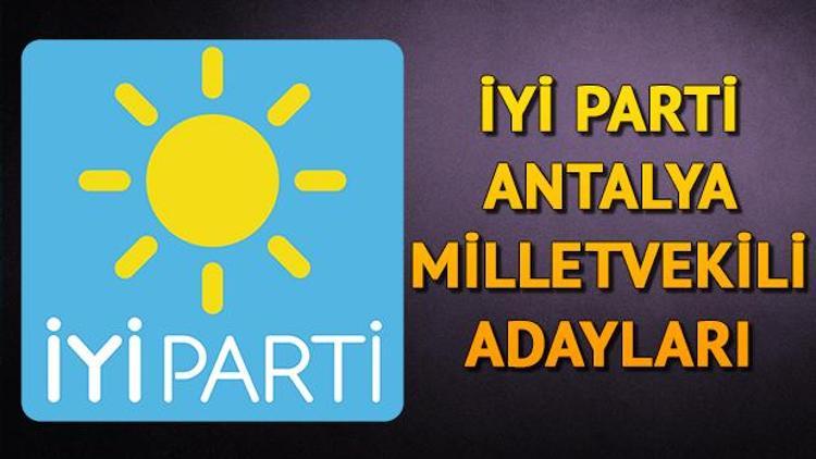 İYİ Parti Antalya milletvekili adayları kimler 2018 Antalya İYİ Parti adayları