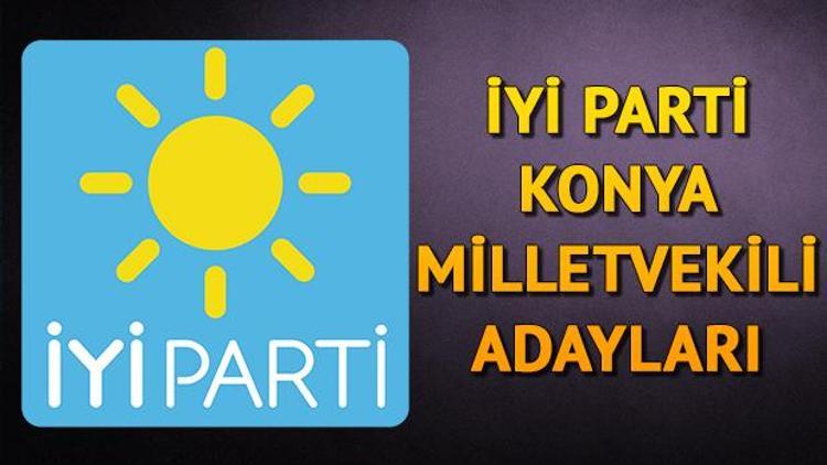 İYİ Parti Konya milletvekili adayları kimler 2018 Konya İYİ Parti adayları