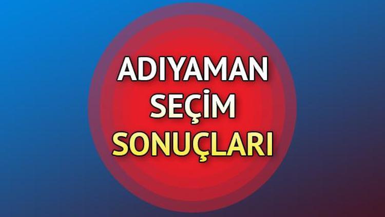 Adıyaman seçim sonuçları | 2018 Cumhurbaşkanı ve Milletvekili seçimi Adıyaman sonuçları