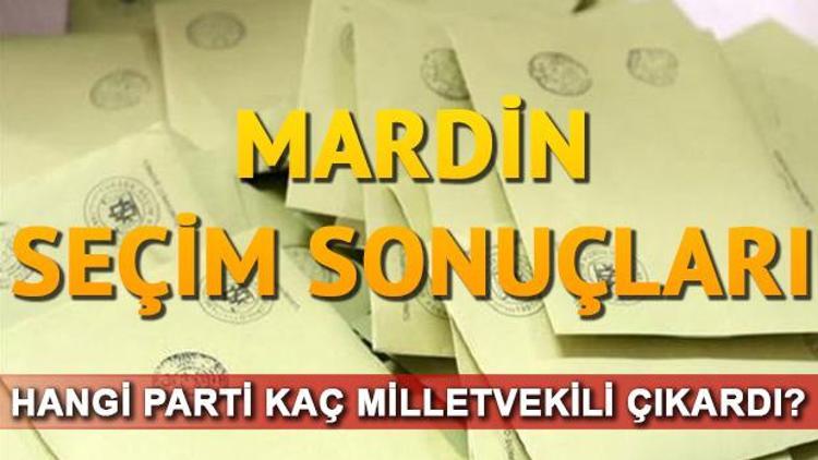 Mardin seçim sonuçları 24 Haziran.. Mardin milletvekili listesi