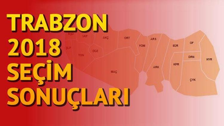 Trabzon seçim sonuçları 2018... Trabzonda hangi cumhurbaşkanı adayı birinci oldu