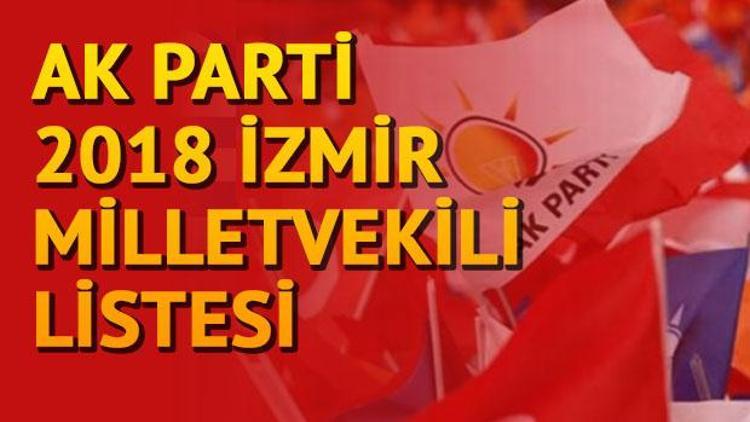 İzmir’de Ak Parti’nin milletvekilleri kimler oldu Ak Parti 1 ve 2 . bölge milletvekilleri