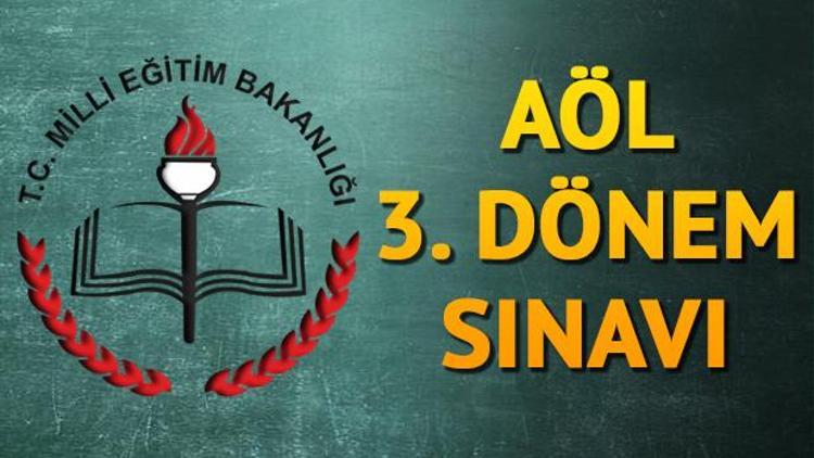 Açık Öğretim Lisesi 3. Dönem sınavı ne zaman yapılacak MEB AÖL 3. Dönem sınavı