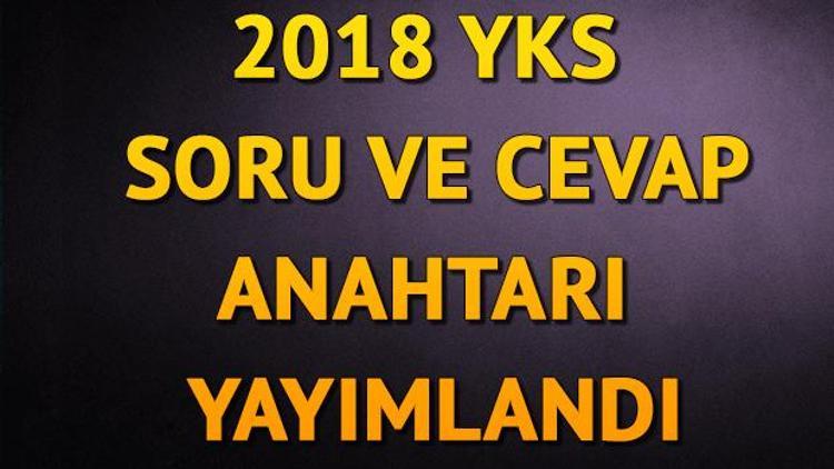 YKS soruları ve cevapları yayında AYT ve TYT cevap anahtarı