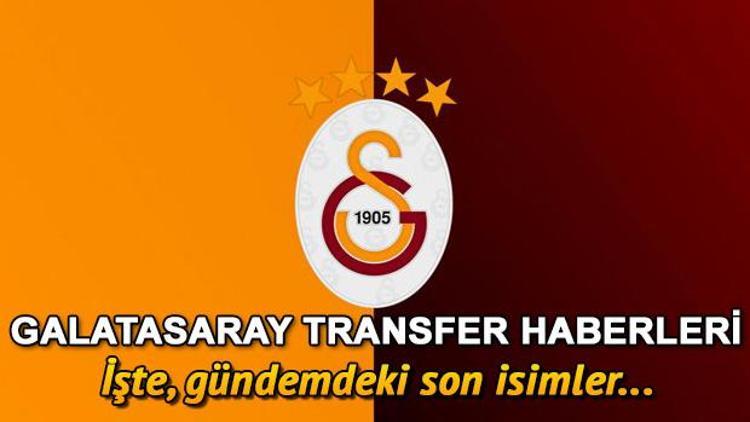 Gündemdeki Galatasaray transfer haberleri | Transferde son gelişmeler