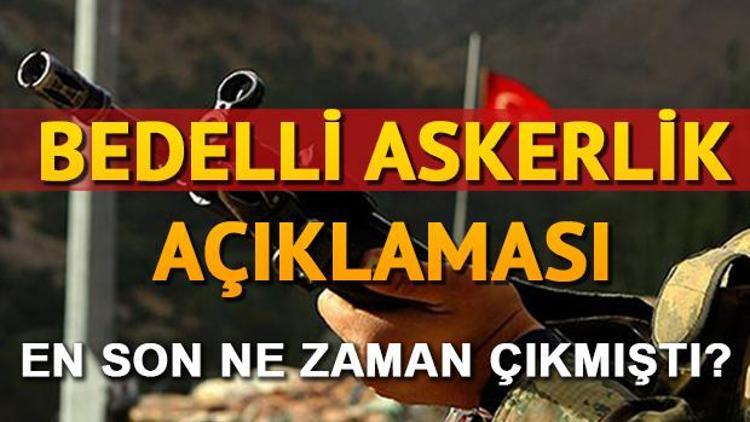 Bedelli askerlik bu yıl çıkacak mı Bedeli askerlikte yaş ve ücret ne olacak İşte o iddia