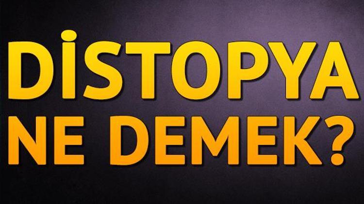 Distopya nedir Distopya ne demek