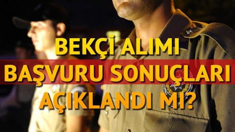 Bekçi alımı başvuru sonuçları ne zaman hangi gün açıklanacak Sonuçlar için tarih verildi mi