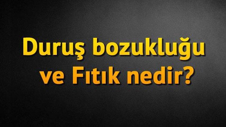 Duruş bozukluğu ve Fıtık nedir