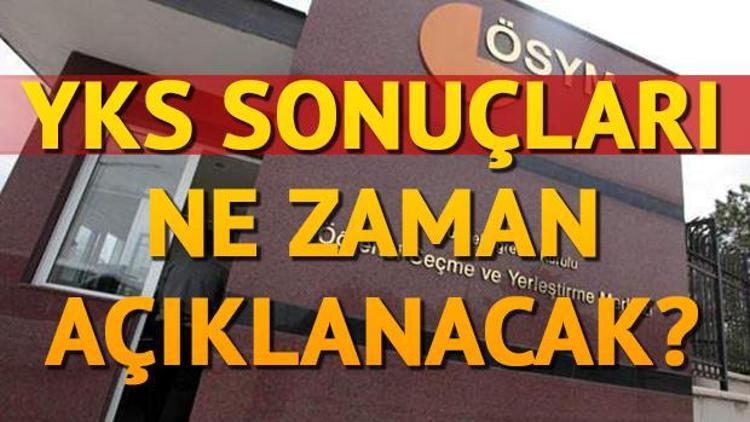 Üniversite sınavı (YKS) TYT ve AYT sonuçları ne zaman açıklanacak