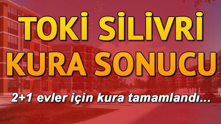 TOKİ Silivri konutları kura çekilişi | İşte, TOKİ Silivri kura sonuçları