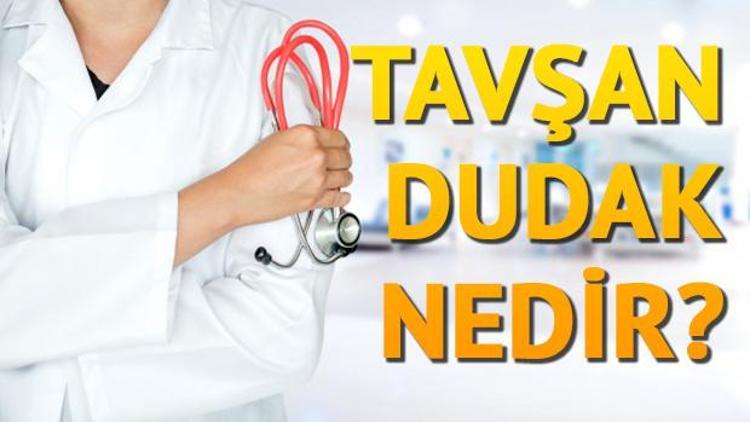 Tavşan Dudak hastalığı nedir Yarık Dudak nasıl anlaşılır