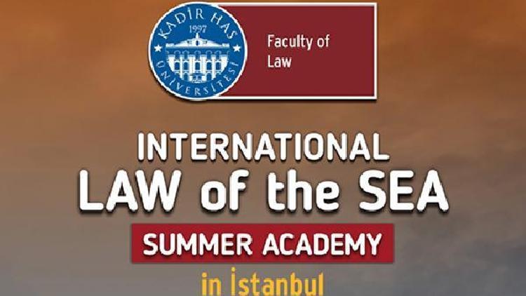 KHAS Üniversitesinin “Uluslararası Deniz Hukuku Yaz Akademisi” başlıyor
