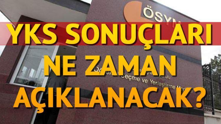 YKS sonuçları ne zaman açıklanacak İşte ÖSYMnin açıklayacağı tarih